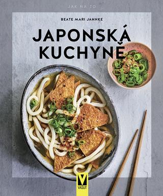 Kniha: Japonská kuchyně - Jak na to - 1. vydanie - Beate mari Jahnke