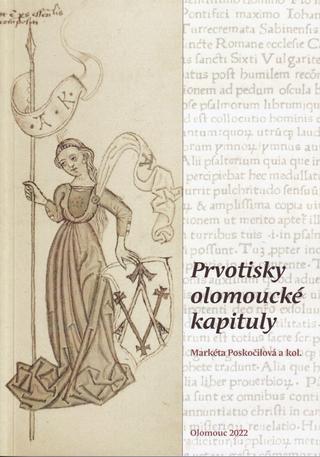 Kniha: Prvotisky olomoucké kapituly - Markéta Poskočilová a kol.