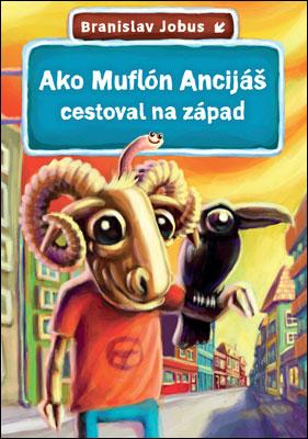 Kniha: Ako Muflón Ancijáš cestoval na západ - Branislav Jobus