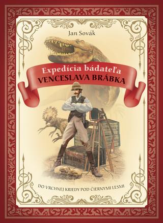 Kniha: Expedícia bádateľa Venceslava Brábka do vrchnej kriedy pod Černými lesmi (1.časť) - 1. vydanie - Jan Sovák