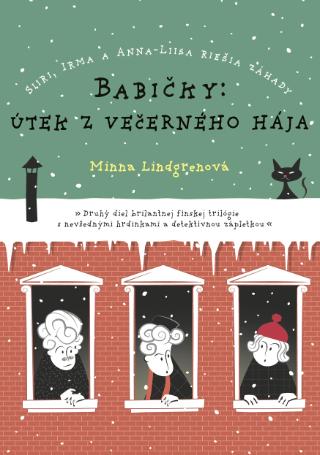 Kniha: Babičky: Útek z večerného hája - Siiri, Irma a Anna-Liisa riešia záhady - Minna Lindgrenová