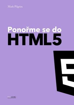 Kniha: Ponořme se do HTML5 - 1. vydanie - Mark Pilgrim