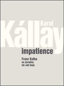 Kniha: Impatience - Karol Kállay, Franz Kafka