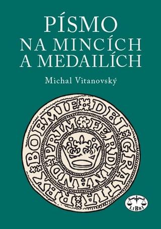 Kniha: Písmo na mincích a medailích - Michal Vitanovský