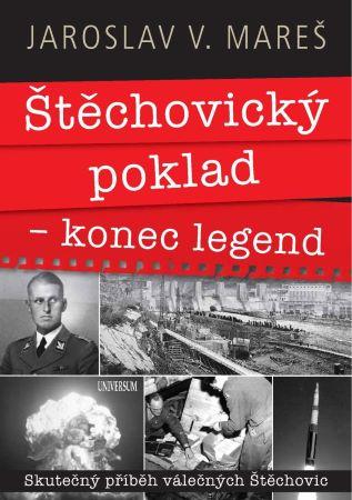 Kniha: Štěchovický poklad – konec legend - Skutečný příběh válečných Štěchovic - 1. vydanie - Jaroslav Mareš