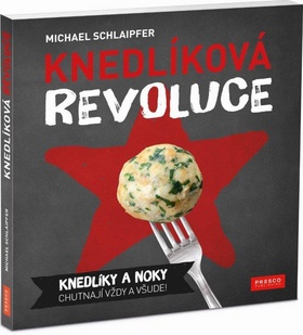 Kniha: Knedlíková revoluce - Knedlíky a noky chutnají vždy a všude! - Michael Schlaipfer