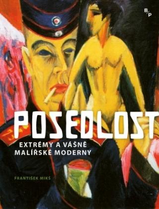 Kniha: Posedlost - Extrémy a vášně malířské moderny - 1. vydanie - František Mikš