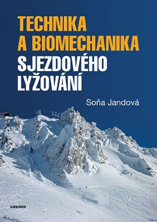 Kniha: Technika a biomechanika sjezdového lyžování - Soňa Jandová