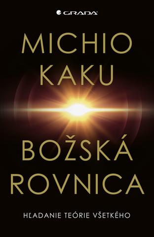 Kniha: Božská rovnica - Hľadanie teórie všetkého - Michio Kaku