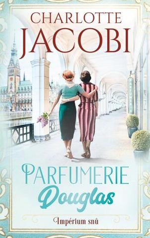 Kniha: Parfumerie Douglas Impérium snů - 1. vydanie - Charlotte Jacobi