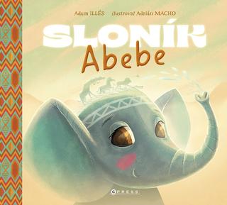 Kniha: Sloník Abebe - 1. vydanie - Adam Illés
