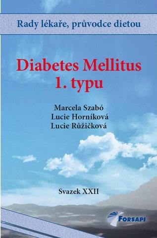 Kniha: Diabetes Mellitus I. typu - Svazek XXII - 1. vydanie - Marcela Szabó; Lucie Horníková; Lucie Růžičková