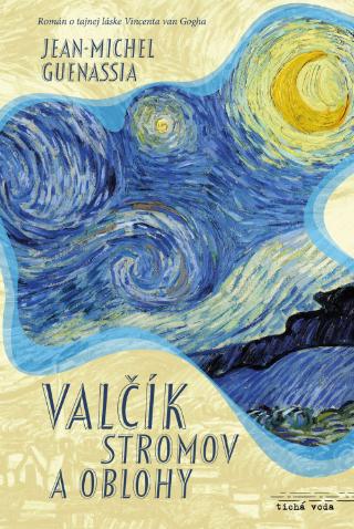 Kniha: Valčík stromov a oblohy - Román o tajnej láske Vincenta van Gogha - Jean-Michel Guenassia