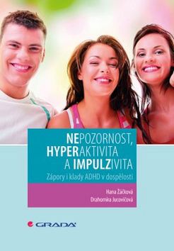 Kniha: Nepozornost, hyperaktivita a impulzivita - Zápory i klady ADHD v dospělosti - 1. vydanie - Hana Žačková