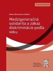 Medzigeneračná solidarita a zákaz diskriminácie podľa veku - Helena Barancová; kolektív autorov
