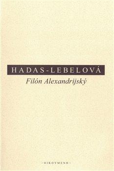 Kniha: Filón Alexandrijský - Mireille Hadas-Lebelová