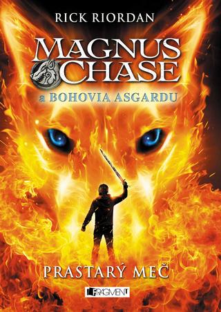 Kniha: Magnus Chase a bohovia Asgardu Prastarý meč - Magnus Chase a bohovia Asgardu 1 - Rick Riordan
