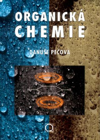 Kniha: Organická chemie - Danuše Pečová