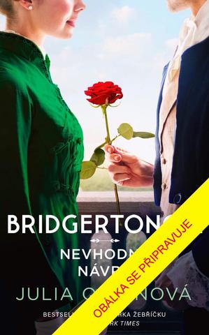 Kniha: Bridgertonovi: Nevhodný návrh - Bridgertonovi 3 - 2. vydanie - Julia Quinn