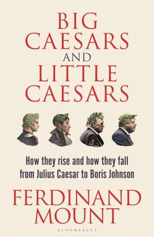 Kniha: Big Caesars and Little Caesars - Ferdinand Mount