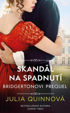 Kniha: Bridgertonovi Skandál na spadnutí - prequel - 1. vydanie - Julia Quinn