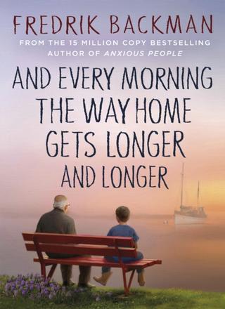 Kniha: And Every Morning the Way Home Gets Longer and Longer - Fredrik Backman