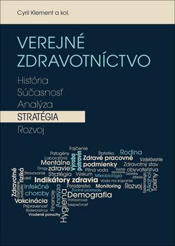 Kniha: Verejné zdravotníctvo - História, súčasnosť, analýza, stratégia, rozvoj - Cyril Klement