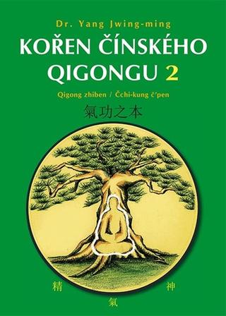 Kniha: Kořen čínského Qigongu 2 - Qigong zhiben / Čchi-kung č’pen - 1. vydanie - Yang Jwing-ming