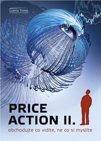 Kniha: Price Action II. - Obchodujte co vidíte, ne co si myslíte - Ludvík Turek