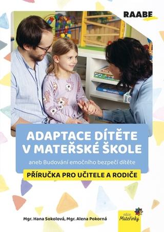 Kniha: Adaptace dítěte v mateřské škole - 1. vydanie - Hana Sokolová, Alena Pokorná