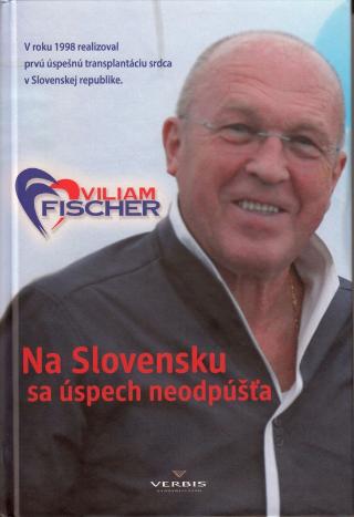 Kniha: Na Slovensku sa úspech neodpúšťa - 1. vydanie - Viliam Fischer