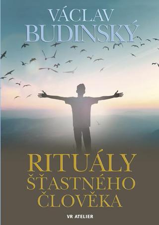 Kniha: Rituály šťastného člověka - 1. vydanie - Václav Budinský