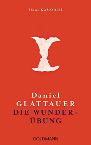 Kniha: Die Wunderübung: Eine Kömödie  - 1. vydanie - Daniel Glattauer