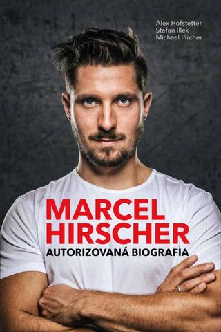 Kniha: Marcel Hirscher – Autorizovaná biografia - Autorizovaná biografia - 1. vydanie - Alex Hofstetter; Stefan Illek; Michael Pircher