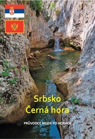Kniha: Srbsko a Černá hora - průvodce nejen po horách - Michal Kleslo