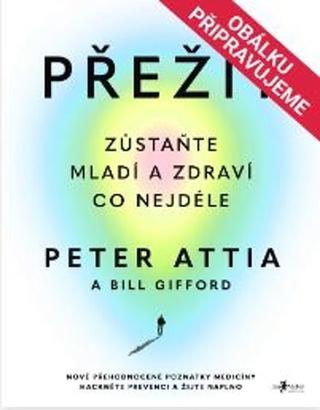 Kniha: Přežít - Zůstaňte mladí a zdraví co nejdéle - Peter Attia