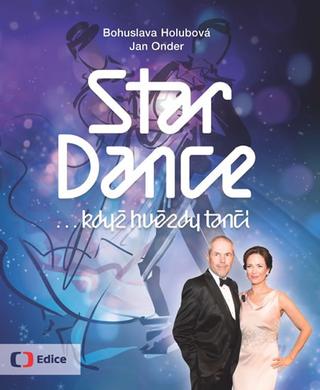 Kniha: StarDance ...když hvězdy tančí - Bohuslava Holubová, Jan Onder