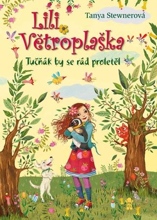Kniha: Lili Větroplaška Tučňák by se rád proletěl - 1. vydanie - Tanya Stewnerová