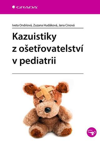 Kniha: Kazuistiky z ošetřovatelství v pediatrii - 1. vydanie - Zuzana Hudáková; Iveta Ondriová
