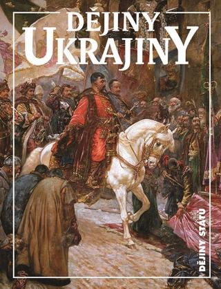 Kniha: Dějiny Ukrajiny - Jan Rychlík