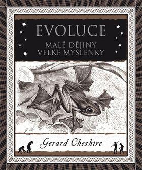 Kniha: Evoluce - Malé dějiny, velké myšlenky - Gerard Cheshire; Petr Holčák