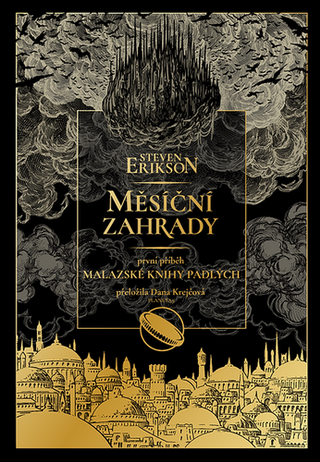 Kniha: Měsíční zahrady - první příběh Malazské knihy padlých - 1. vydanie - Steven Erikson