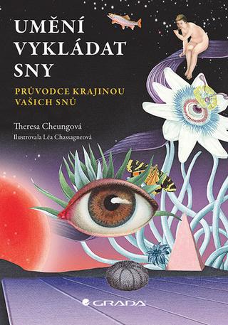 Kniha: Umění vykládat sny - Průvodce krajinou vašich snů - Průvodce krajinou vašich snů - 1. vydanie - Theresa Cheungová