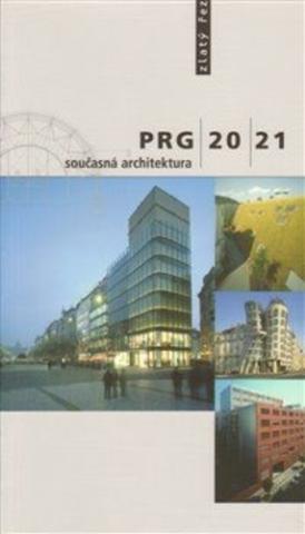 Kniha: PRG 20-21 současná architektura - 1. vydanie - Irena Fialová