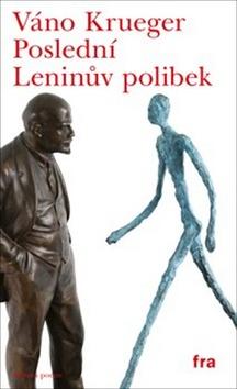 Kniha: Poslední Leninův polibek - Váno Krueger