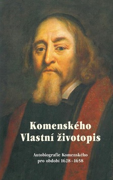 Kniha: Komenského vlastní životopis - Autobiografie Komenského pro období 1628-1658 - 1. vydanie - Jan Amos Komenský, Jan Kumpera