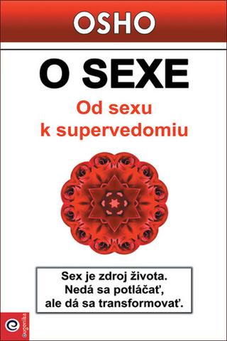 Kniha: O sexe - Od sexu k supervedomiu - Osho