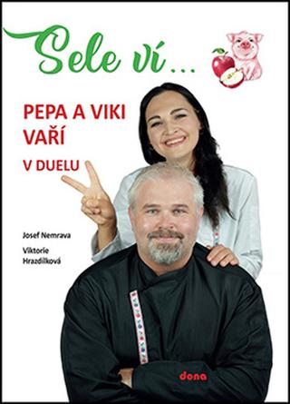 Kniha: Sele ví... - Pepa a Viki vaří v duelu - 1. vydanie - Viktorie Hrazdílková; Josef Nemrava