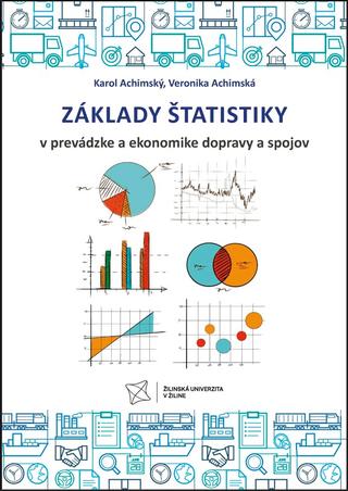 Kniha: Základy štatistiky v prevádzke a ekonomike dopravy a spojov - Karol Achimský