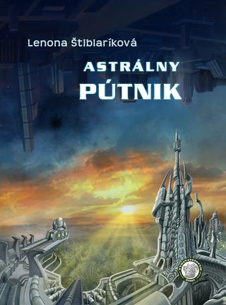 Kniha: Astrálny pútnik - Lenona Štiblaríková